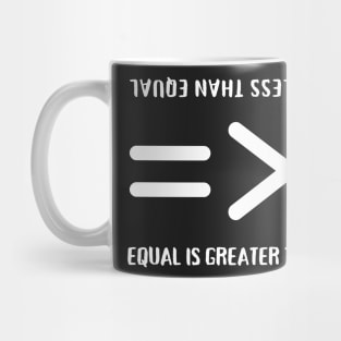 Equal Is Greater Than Divided, Equality Is Greater Than Division, Equal Is Greater Than, Divided Is Less Than Equal, Equality in Maths Symbols Mug